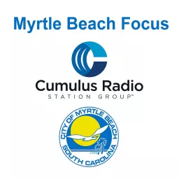 Myrtle Beach Focus... City of Myrtle Beach Weekly Cumulus Radio Show