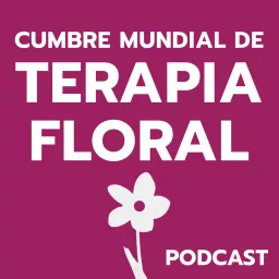 Cumbre Mundial de Terapia Floral Podcast artwork