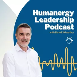 Humanergy Leadership Podcast artwork