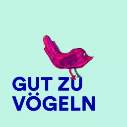 GUT ZU VÖGELN Podcast artwork