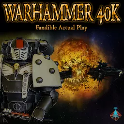 Fandible: Warhammer 40k Actual Play Podcast artwork