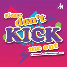 Please Don't Kick Me Out Podcast artwork
