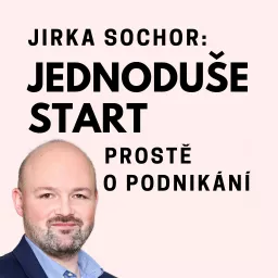 Jednoduše start, o podnikání s Jirkou Sochorem Podcast artwork