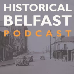 Historical Belfast Podcast artwork