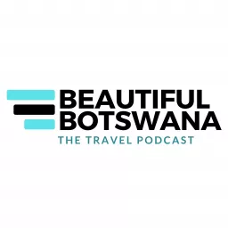 Beautiful Botswana - The Travel Podcast artwork