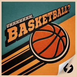 Uhh, Basketball? Podcast artwork