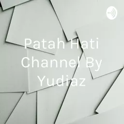 Patah Hati Channel By Yudiaz Podcast artwork