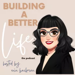 Building a Better Life Podcast artwork