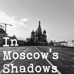 In Moscow's Shadows Podcast artwork