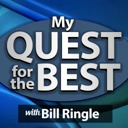 My Quest for the Best with Bill Ringle Podcast artwork