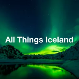 All Things Iceland Podcast artwork