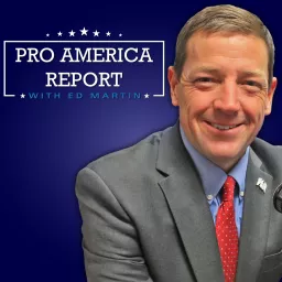 The Pro America Report with Ed Martin Podcast artwork