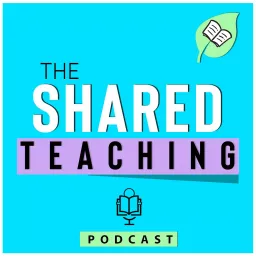 Shared Teaching Podcast artwork