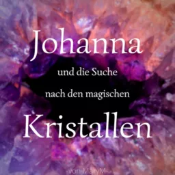 Johanna und die Suche nach den magischen Kristallen