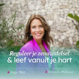 ONESELF PODCAST - 🧠Reguleer je zenuwstelsel en LEEF vanuit je hart💗