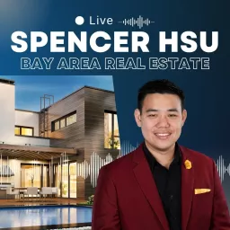 Bay Area Real Estate News, Insights, Market Data, and Strategies | Spencer Hsu Real Estate Podcast artwork