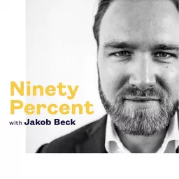 Ninety Percent with Jakob Beck Podcast artwork