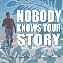 Nobody Knows Your Story Podcast artwork