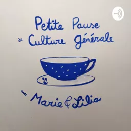 Petite Pause de Culture Générale avec Marie et Lilia Podcast artwork