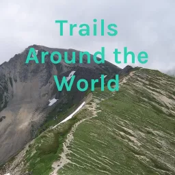 Trails Around the World Podcast artwork