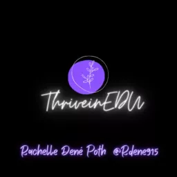 THRIVEinEDU by Dr. Rachelle Dené Poth @Rdene915