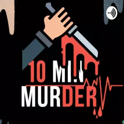 10 Min Murder Podcast artwork
