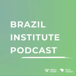 Brazil Institute Podcast