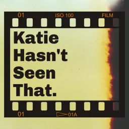 Katie Hasn't Seen That Podcast artwork