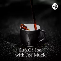 Cup Of Joe with Joe Muck