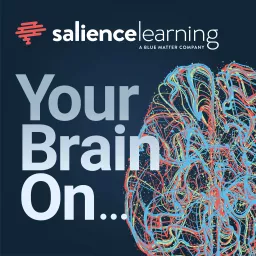 Your Brain On... by Salience Learning Podcast artwork