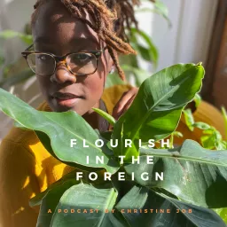 Flourish In The Foreign | Black Women Living & Thriving Abroad Podcast artwork