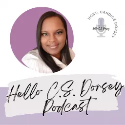 Hello C.S. Dorsey Podcast artwork