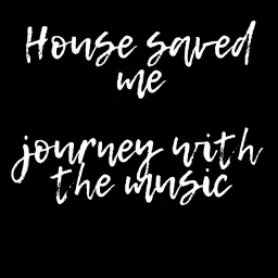 House Saved Me (Journey With The Music) Mixes