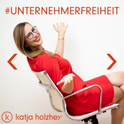 Unternehmerfreiheit - der Business-Talk mit Katja Holzhey Podcast artwork