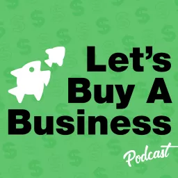 Let’s Buy a Business Podcast artwork