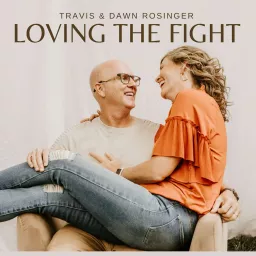 Loving The Fight Marriage Podcast artwork