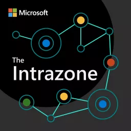 The Intrazone by Microsoft 365 Podcast artwork