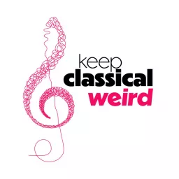 Keep Classical Weird Podcast artwork