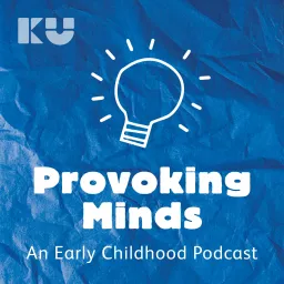 Provoking Minds - An Early Childhood Podcast artwork