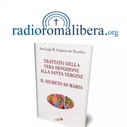 Trattato della Vera devozione alla Santa Vergine | RRL Podcast artwork