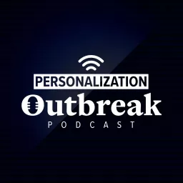 Personalization Outbreak Podcast artwork