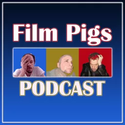 The Film Pigs Podcast