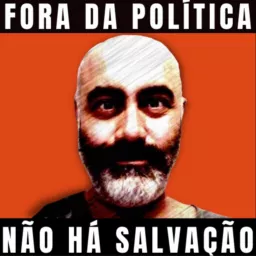 Fora da Política Não há Salvação Podcast artwork