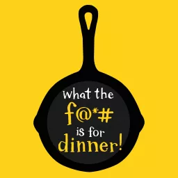 What the F is for Dinner? Podcast artwork