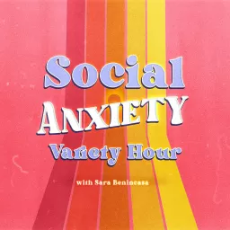 Social Anxiety Variety Hour