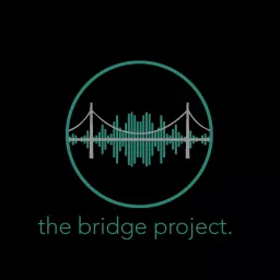 The Bridge Project Podcast artwork