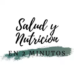 Salud Y Nutricion En 2 Minutos Podcast artwork
