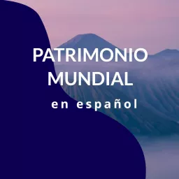 Patrimonio Mundial en español Podcast artwork