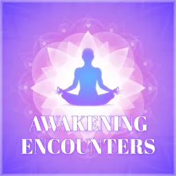 Awakening Encounters Podcast artwork