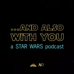 ...And Also With You: A Star Wars Podcast artwork